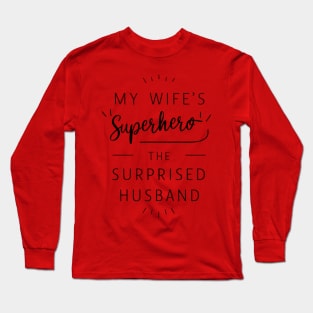 My Wife's Superhero: The Surprised Husband Long Sleeve T-Shirt